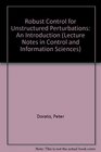 Robust Control for Unstructured Perturbations  An Introduction