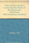 War and Revolution Lenin and the Myth of Revolutionary Defeatism