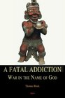 A Fatal Addiction War in the Name of God