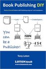Book Publishing DIY The Do It Yourself Guide to SelfPublishing using Lulu and CreateSpace