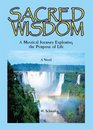 Sacred Wisdom  A Mystical Journey Exploring the Purpose of Life