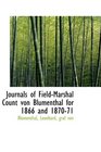 Journals of FieldMarshal Count von Blumenthal for 1866 and 187071