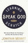 Learning to Speak God from Scratch Why Sacred Words Are Vanishing  and How We Can Revive Them