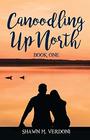 Canoodling Up North Book One
