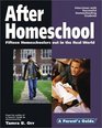 After Homeschool: Fifteen Homeschoolers Out in the Real World (Parent's Guide series)