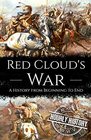 Red Cloud's War: A History from Beginning to End (Native American History)