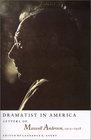 Dramatist in America Letters of Maxwell Anderson 19121958