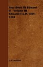 Year Book Of Edward II  Volume III  Edward II AD 13091310