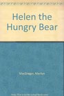 Helen the Hungry Bear