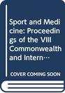 Sport and Medicine Proceedings of the VIII Commonwealth and International Conference on Sport Physical Education Dance Recreation and Health