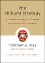The Shibumi Strategy A Powerful Way to Create Meaningful Change