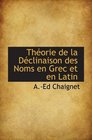 Thorie de la Dclinaison des Noms en Grec et en Latin