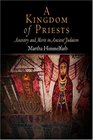 A Kingdom of Priests Ancestry and Merit in Ancient Judaism