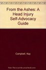 From the Ashes A Head Injury SelfAdvocacy Guide
