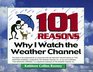 101 Reasons Why I Watch the Weather Channel