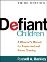 Defiant Children Third Edition A Clinician's Manual for Assessment and Parent Training