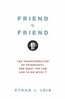 Friend v Friend The Transformation of Friendshipand What the Law Has to Do with It