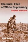 The Rural Face of White Supremacy Beyond Jim Crow