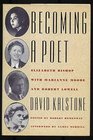 Becoming a Poet Elizabeth Bishop With Marianne Moore and Robert Lowell