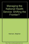 Managing the National Health Service Shifting the Frontier