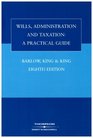 Wills Administration and Taxation A Practical Guide