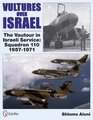 Vultures over Israel The Vautour in Israeli Service Squadron 110 19571971