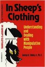 In Sheep's Clothing Understanding and Dealing With Manipulative People