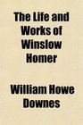 The Life and Works of Winslow Homer