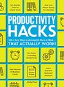 Productivity Hacks 500 Easy Ways to Accomplish More at WorkThat Actually Work