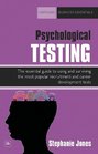 Psychological Testing A complete guide to using and surviving the most popular recruitment and career development tests