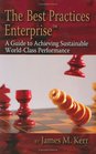 The Best Practices Enterprise A Guide to Achieving Sustainable Worldclass Performance