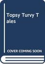 Topsy Turvy Tales