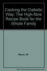 Cooking the Diabetic Way The HighFibre Recipe Book for the Whole Family