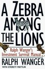 A ZEBRA IN LION COUNTRY  The Dean Of Small Cap Stocks Explains How To Invest In Small Rapidly Growin