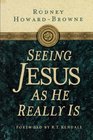 Seeing Jesus As He Really Is