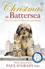 Christmas at Battersea True Stories of Miracles and Hope