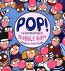 Pop The Invention of Bubble Gum