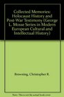 Collected Memories: Holocaust History and Post-War Testimony (George L. Mosse Series in Modern European Cultural and Intellectual History)