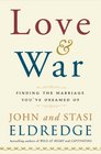 Love and War: Finding the Marriage You've Dreamed Of