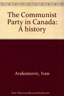 The Communist Party in Canada A history