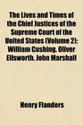 The Lives and Times of the Chief Justices of the Supreme Court of the United States  William Cushing Oliver Ellsworth John Marshall