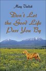 Don't Let the Good Life Pass You By
