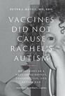 Vaccines Did Not Cause Rachel's Autism My Journey as a Vaccine Scientist Pediatrician and Autism Dad