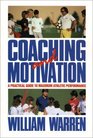 Coaching and Motivation A Practical Guide to Maximum Athletic Performance