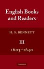 English Books and Readers 16031640 Being a Study in the History of the Book Trade in the Reigns of James I and Charles I