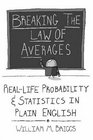 Breaking the Law of Averages RealLife Probability and Statistics in Plain English