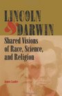 Lincoln and Darwin Shared Visions of Race Science and Religion