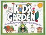 Kids Garden The Anytime Anyplace Guide to Sowing  Growing Fun