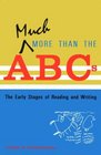 Much More Than the ABC's The Early Stages of Reading and Writing