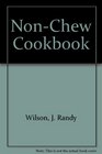 Non-Chew Cookbook